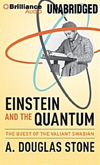 Einstein and the Quantum: The Quest of the Valiant Swabian (Audio CD)