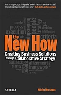 The New How [paperback]: Creating Business Solutions Through Collaborative Strategy (Paperback)