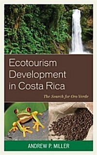 Ecotourism Development in Costa Rica: The Search for Oro Verde (Paperback)