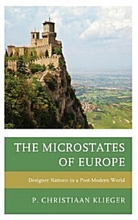 The Microstates of Europe: Designer Nations in a Post-Modern World (Paperback)