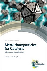 Metal Nanoparticles for Catalysis : Advances and Applications (Hardcover)