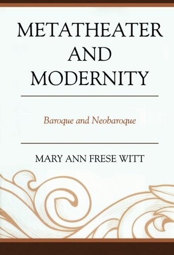 Metatheater and Modernity: Baroque and Neobaroque (Paperback)
