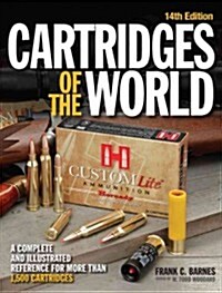 Cartridges of the World: A Complete and Illustrated Reference for Over 1500 Cartridges (Paperback, 14)