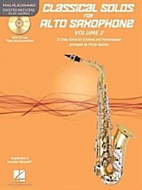 Classical Solos for Alto Saxophone, Vol. 2: 15 Easy Solos for Contest and Performance (Hardcover)