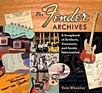 The Fender Archives: A Scrapbook of Artifacts, Treasures, and Inside Information (Hardcover)