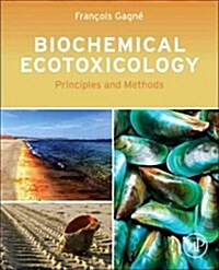 Biochemical Ecotoxicology: Principles and Methods (Hardcover)