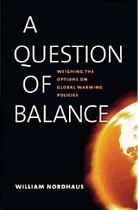 A Question of Balance: Weighing the Options on Global Warming Policies (Paperback)