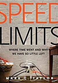 Speed Limits: Where Time Went and Why We Have So Little Left (Hardcover)