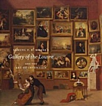 Samuel F. B. Morses Gallery of the Louvre and the Art of Invention (Hardcover)