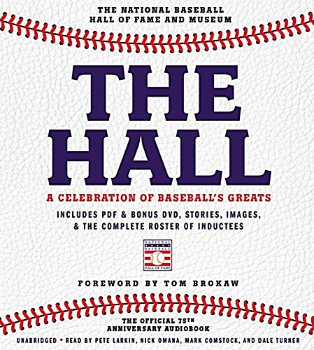 The Hall: A Celebration of Baseballs Greats: In Stories and Images, the Complete Roster of Inductees (Audio CD)