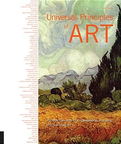 Universal Principles of Art: 100 Key Concepts for Understanding, Analyzing, and Practicing Art (Hardcover)