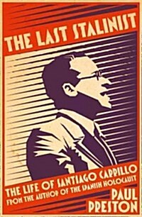 The Last Stalinist : The Life of Santiago Carrillo (Hardcover)