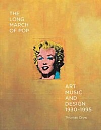 The Long March of Pop: Art, Music, and Design, 1930-1995 (Hardcover)