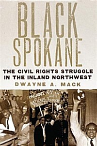 Black Spokane: The Civil Rights Struggle in the Inland Northwestvolume 8 (Hardcover)