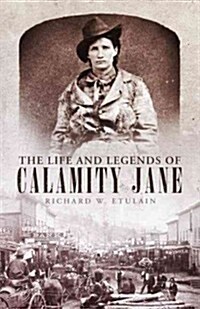 Life and Legends of Calamity Jane (Hardcover)