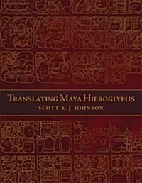 Translating Maya Hieroglyphs (Paperback, Reprint)