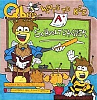 Qbee Wants to Bee a School Teacher (Paperback)