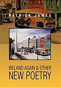 Ireland Again & Other New Poetry (Hardcover)