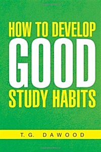 How to Develop Good Study Habits (Hardcover)