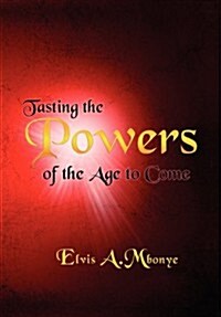 Tasting the Powers of the Age to Come (Hardcover)