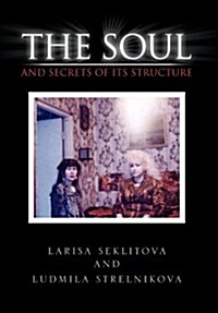 The Soul and Secrets of Its Structure (Hardcover)