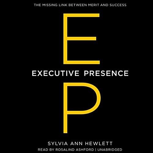 Executive Presence: The Missing Link Between Merit and Success [With CDROM] (Audio CD)