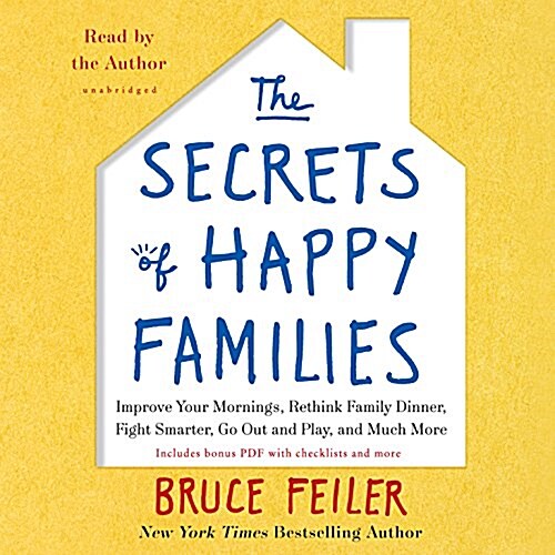 The Secrets of Happy Families: Surprising New Ideas to Bring More Togetherness, Less Chaos, and Greater Joy (Audio CD)