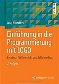 Einf?rung in Die Programmierung Mit LOGO: Lehrbuch F? Unterricht Und Selbststudium (Paperback, 3, 3., Uberarb. Au)