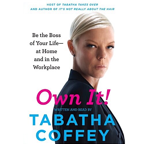Own It!: Be the Boss of Your Life--At Home and in the Workplace (Audio CD)