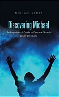 Discovering Michael: An Inspirational Guide to Personal Growth & Self-Discovery (Paperback)