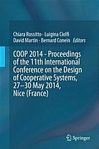 COOP 2014 - Proceedings of the 11th International Conference on the Design of Cooperative Systems, 27-30 May 2014, Nice (France) (Hardcover, 2014)