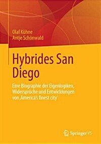 San Diego: Eigenlogiken, Widerspr?he Und Hybridit?en in Und Von America큦 Finest City (Paperback, 2015)