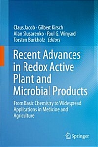 Recent Advances in Redox Active Plant and Microbial Products: From Basic Chemistry to Widespread Applications in Medicine and Agriculture (Hardcover, 2014)