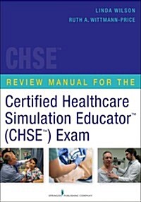 Review Manual for the Certified Healthcare Simulation Educator (Chse) Exam (Paperback)