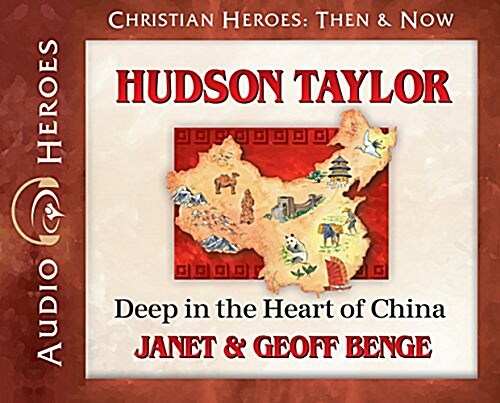 Hudson Taylor: Deep in the Heart of China (Audio CD)