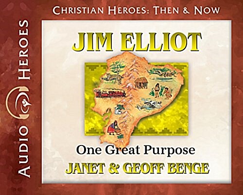 Jim Elliot: One Great Purpose (Audio CD)