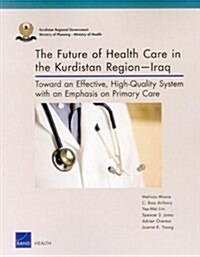 The Future of Health Care in the Kurdistan Region-Iraq: Toward an Effective, High-Quality System with an Emphasis on Primary Care (Paperback, 2)
