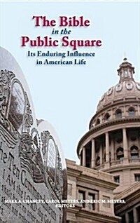 The Bible in the Public Square: Its Enduring Influence in American Life (Hardcover)