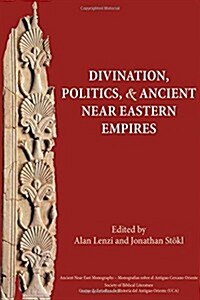 Divination, Politics, and Ancient Near Eastern Empires (Paperback)