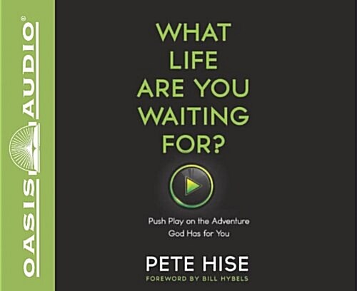 What Life Are You Waiting For? (Library Edition): Push Play on the Adventure God Has for You (Audio CD, Library)