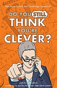 Do You Still Think Youre Clever? : Even More Oxford and Cambridge Questions! (Hardcover)