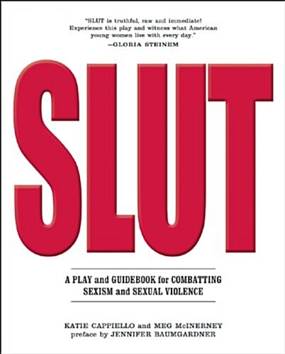 Slut: A Play and Guidebook for Combating Sexism and Sexual Violence (Paperback)