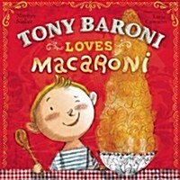 Tony Baroni Loves Macaroni (Hardcover)