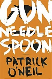 Gun, Needle, Spoon (Paperback)