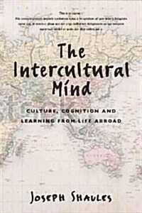 The Intercultural Mind: Connecting Culture, Cognition, and Global Living (Paperback)