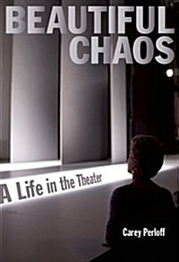 Beautiful Chaos: A Life in the Theater (Paperback)