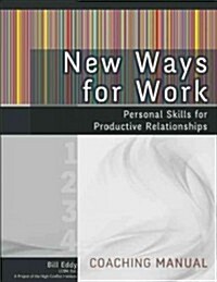 New Ways for Work: Coaching Manual: Personal Skills for Productive Relationships (Paperback)