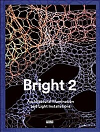 Bright 2: Architectural Illumination and Light Installations (Hardcover)