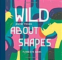 Wild about shapes