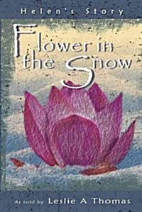 Flower in the Snow-Helens Story (Hardcover)